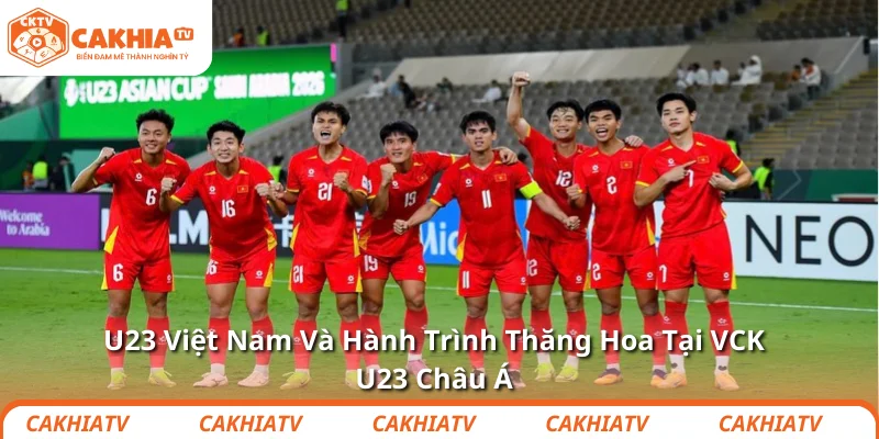 U23 Việt Nam Và Hành Trình Thăng Hoa Tại VCK U23 Châu Á